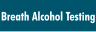 Breath Alcohol Testing